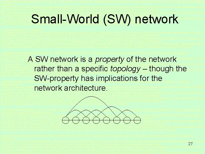 Small-World (SW) network A SW network is a property of the network rather than