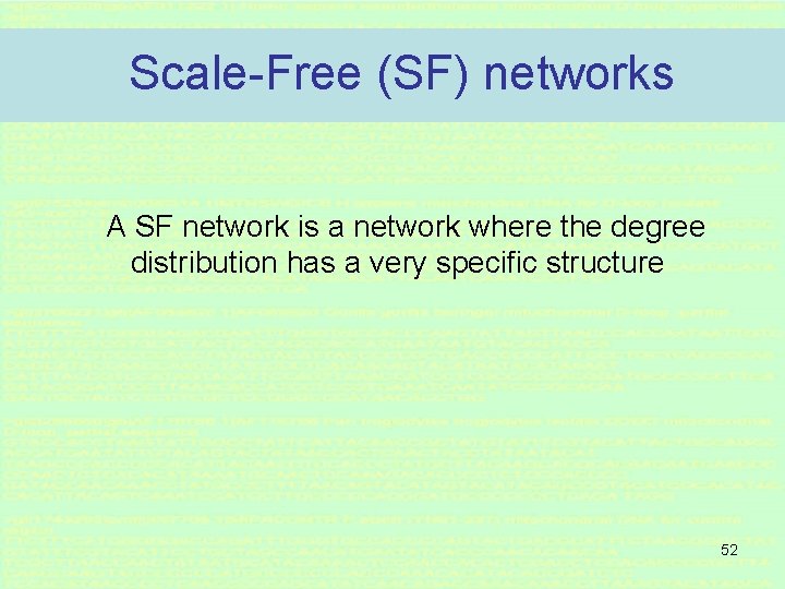Scale-Free (SF) networks A SF network is a network where the degree distribution has