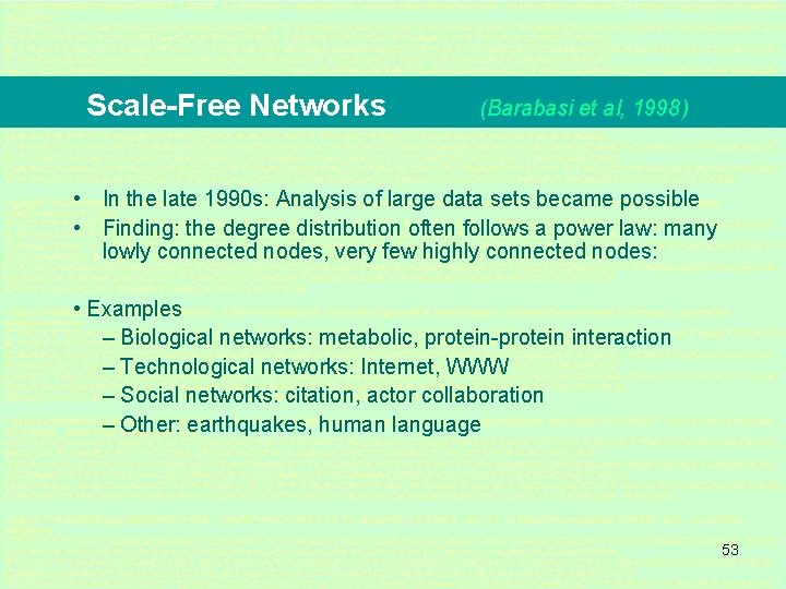 Scale-Free Networks (Barabasi et al, 1998) • In the late 1990 s: Analysis of