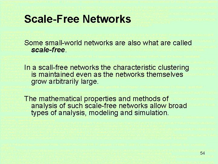 Scale-Free Networks Some small-world networks are also what are called scale-free. In a scall-free