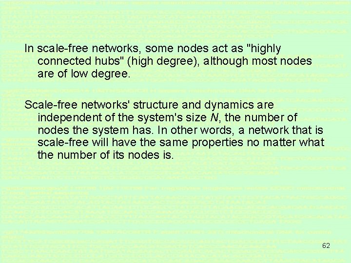 In scale-free networks, some nodes act as "highly connected hubs" (high degree), although most