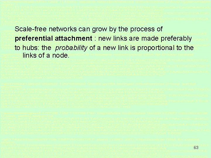 Scale-free networks can grow by the process of preferential attachment : new links are