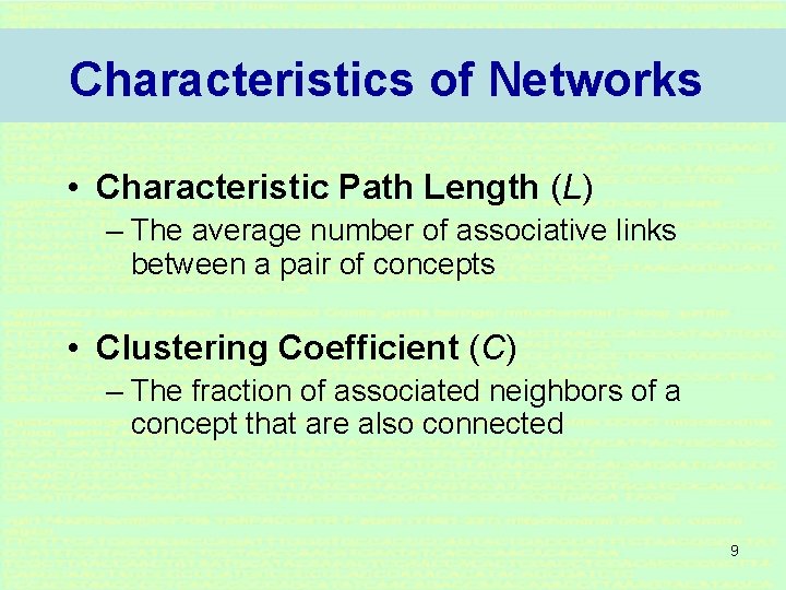Characteristics of Networks • Characteristic Path Length (L) – The average number of associative