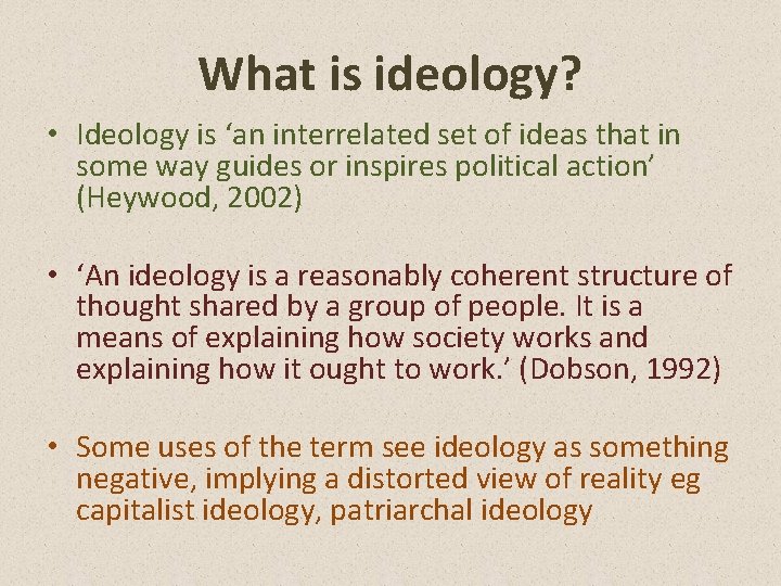 What is ideology? • Ideology is ‘an interrelated set of ideas that in some