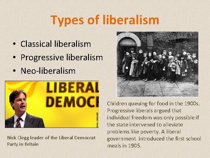Types of liberalism • Classical liberalism • Progressive liberalism • Neo-liberalism Nick Clegg leader