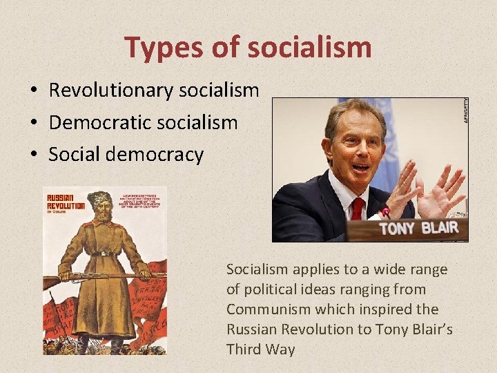 Types of socialism • Revolutionary socialism • Democratic socialism • Social democracy Socialism applies