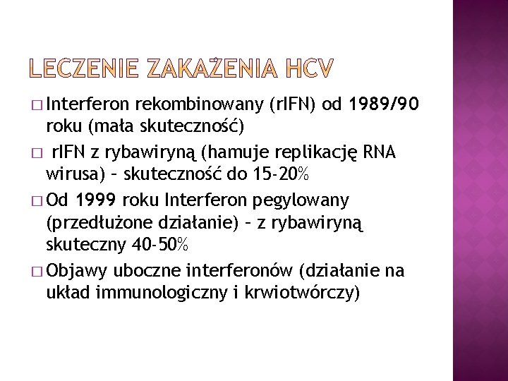 � Interferon rekombinowany (r. IFN) od 1989/90 roku (mała skuteczność) � r. IFN z