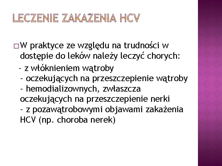 �W praktyce ze względu na trudności w dostępie do leków należy leczyć chorych: -