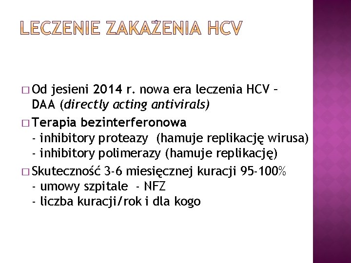 � Od jesieni 2014 r. nowa era leczenia HCV – DAA (directly acting antivirals)