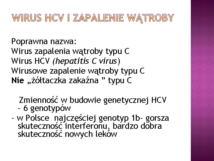 Poprawna nazwa: Wirus zapalenia wątroby typu C Wirus HCV (hepatitis C virus) Wirusowe zapalenie