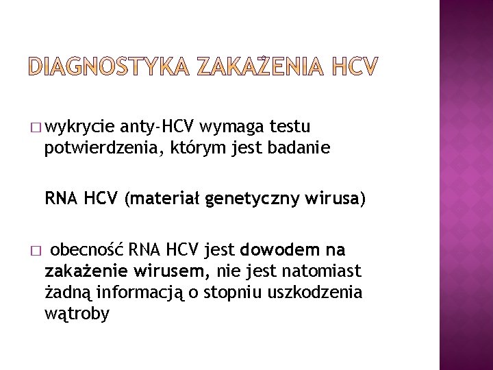 � wykrycie anty-HCV wymaga testu potwierdzenia, którym jest badanie RNA HCV (materiał genetyczny wirusa)