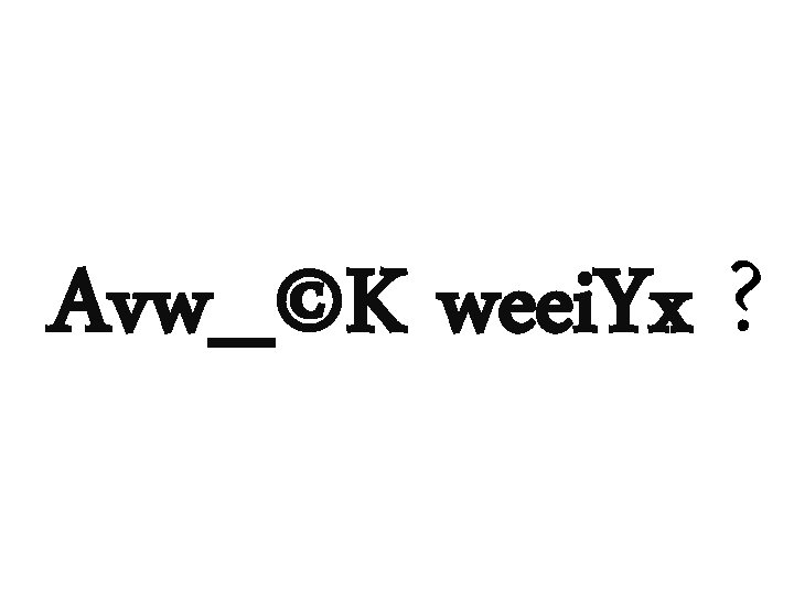 Avw_©K weei. Yx ? 