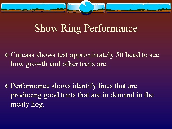 Show Ring Performance v Carcass shows test approximately 50 head to see how growth