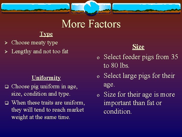 More Factors Ø Ø q q Type Choose meaty type Lengthy and not too