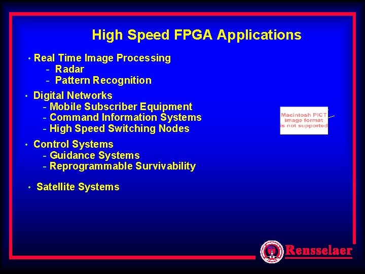 High Speed FPGA Applications • Real Time Image Processing - Radar - Pattern Recognition High Speed FPGA Applications • Real Time Image Processing - Radar - Pattern Recognition