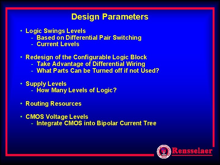 Design Parameters • Logic Swings Levels - Based on Differential Pair Switching - Current Design Parameters • Logic Swings Levels - Based on Differential Pair Switching - Current