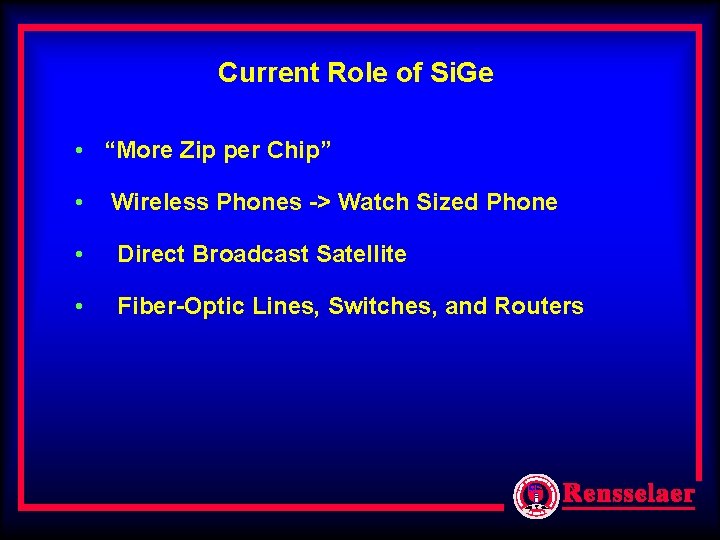 Current Role of Si. Ge • “More Zip per Chip” • Wireless Phones -> Current Role of Si. Ge • “More Zip per Chip” • Wireless Phones ->