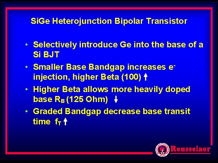Si. Ge Heterojunction Bipolar Transistor • Selectively introduce Ge into the base of a Si. Ge Heterojunction Bipolar Transistor • Selectively introduce Ge into the base of a