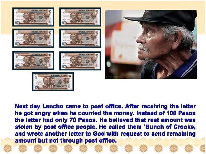 Next day Lencho came to post office. After receiving the letter he got angry