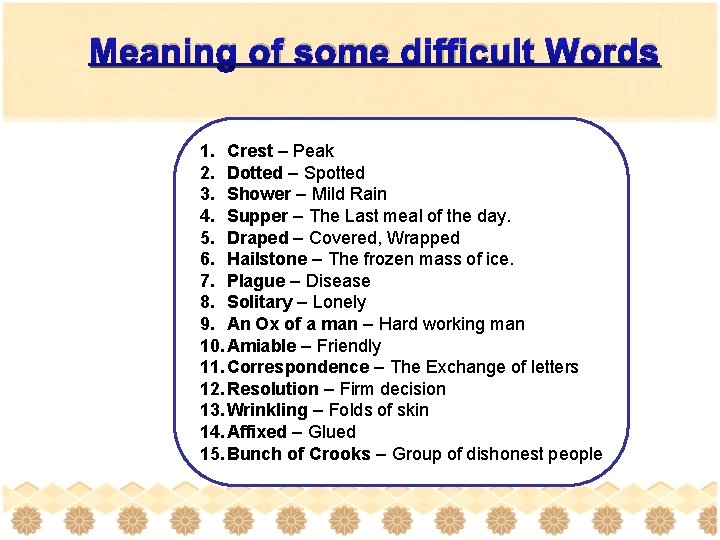 Meaning of some difficult Words 1. Crest – Peak 2. Dotted – Spotted 3.
