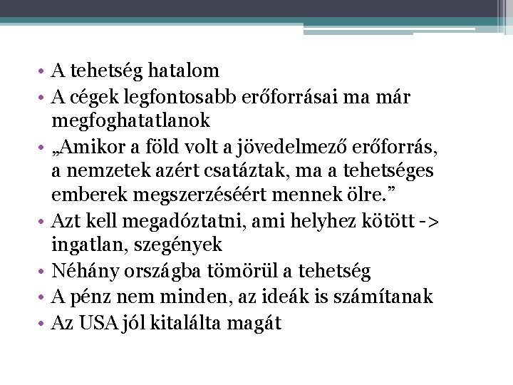  • A tehetség hatalom • A cégek legfontosabb erőforrásai ma már megfoghatatlanok •