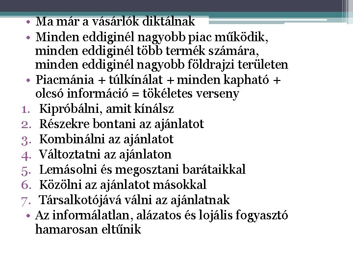  • Ma már a vásárlók diktálnak • Minden eddiginél nagyobb piac működik, minden