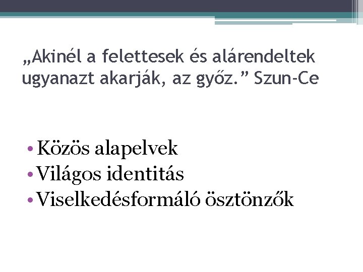 „Akinél a felettesek és alárendeltek ugyanazt akarják, az győz. ” Szun-Ce • Közös alapelvek