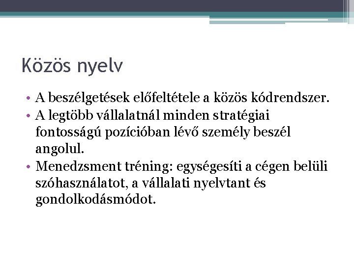 Közös nyelv • A beszélgetések előfeltétele a közös kódrendszer. • A legtöbb vállalatnál minden