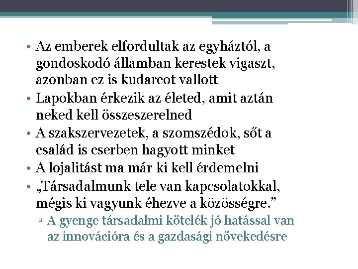  • Az emberek elfordultak az egyháztól, a gondoskodó államban kerestek vigaszt, azonban ez