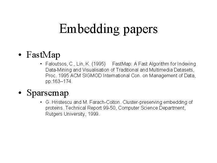 Embedding papers • Fast. Map • Faloutsos, C. , Lin, K. (1995) Fast. Map: