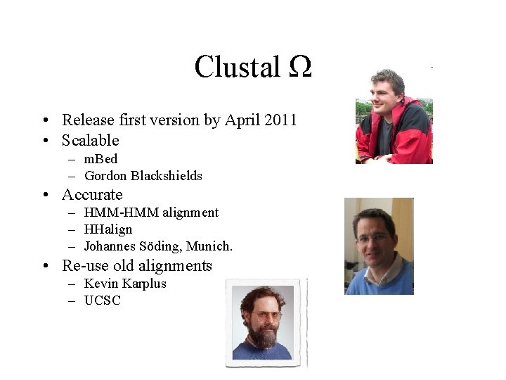 Clustal Ω • Release first version by April 2011 • Scalable – m. Bed