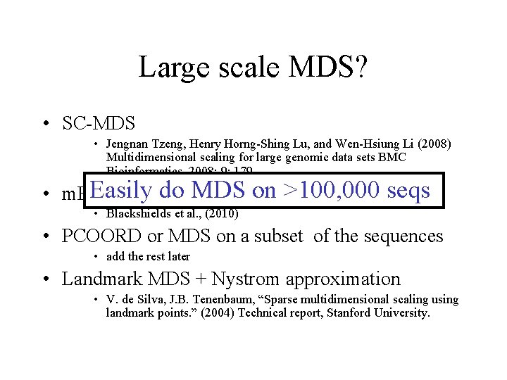 Large scale MDS? • SC-MDS • Jengnan Tzeng, Henry Horng-Shing Lu, and Wen-Hsiung Li