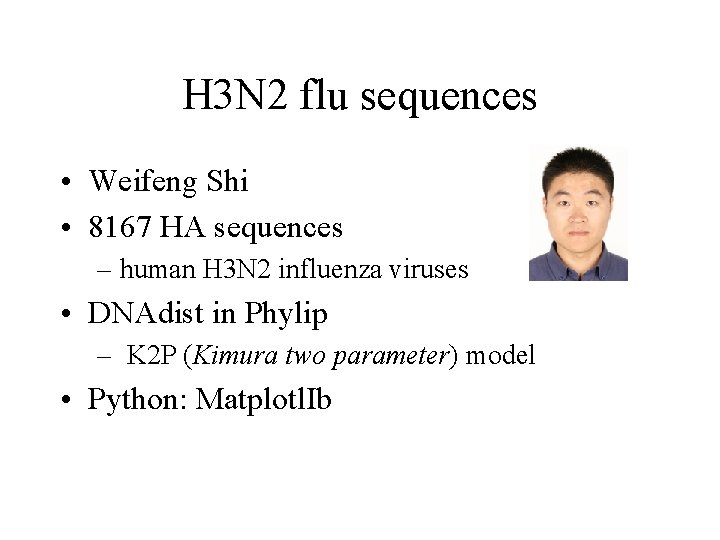 H 3 N 2 flu sequences • Weifeng Shi • 8167 HA sequences –