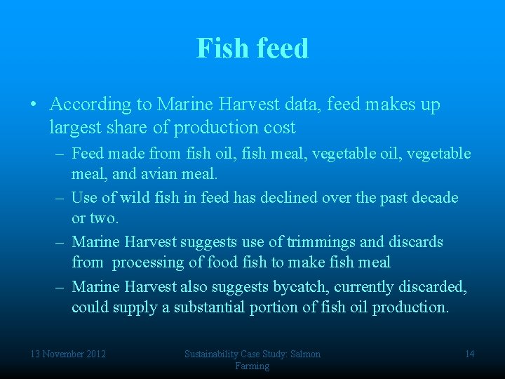 Fish feed • According to Marine Harvest data, feed makes up largest share of