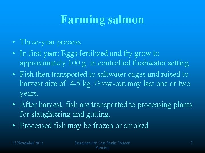 Farming salmon • Three-year process • In first year: Eggs fertilized and fry grow