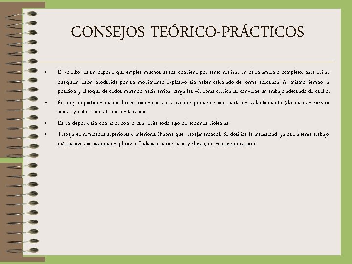 CONSEJOS TEÓRICO-PRÁCTICOS • • El voleibol es un deporte que emplea muchos saltos, conviene