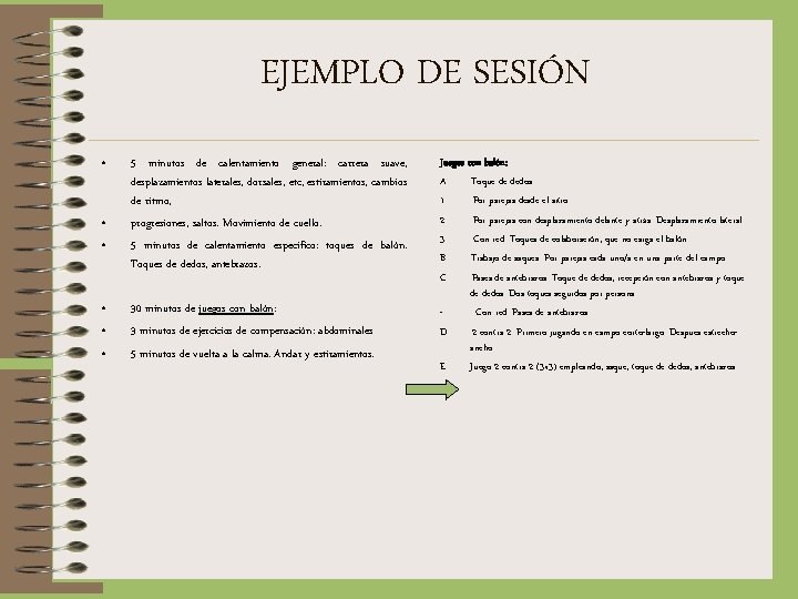EJEMPLO DE SESIÓN • • • 5 minutos de calentamiento general: carrera suave, desplazamientos