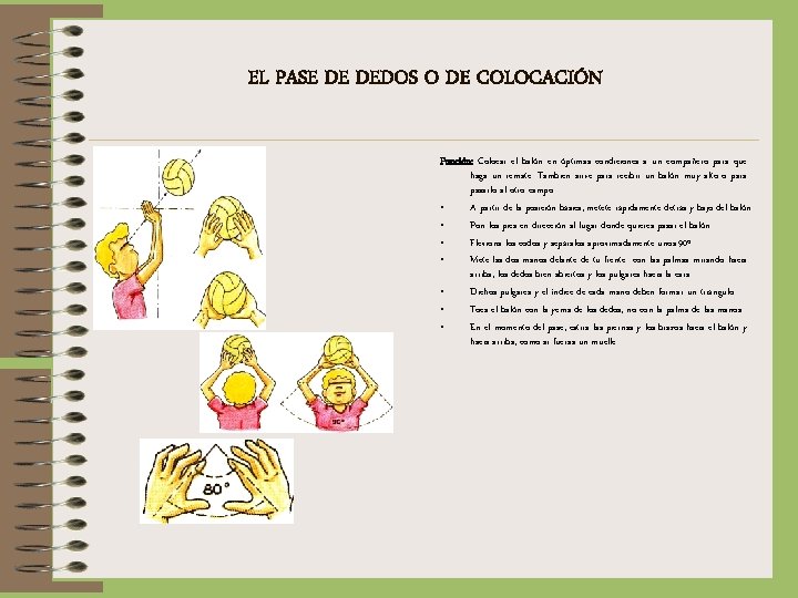 EL PASE DE DEDOS O DE COLOCACIÓN Función: Colocar el balón en óptimas condiciones