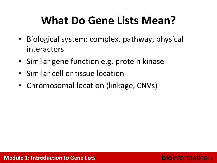 What Do Gene Lists Mean? • Biological system: complex, pathway, physical interactors • Similar