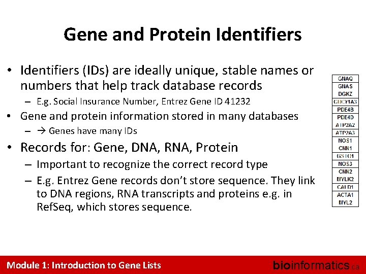 Gene and Protein Identifiers • Identifiers (IDs) are ideally unique, stable names or numbers