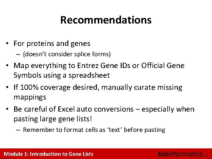 Recommendations • For proteins and genes – (doesn’t consider splice forms) • Map everything