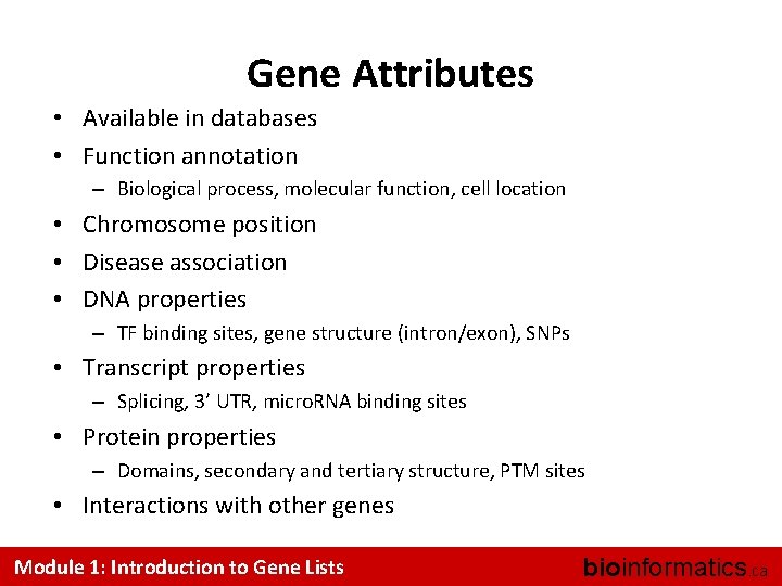 Gene Attributes • Available in databases • Function annotation – Biological process, molecular function,
