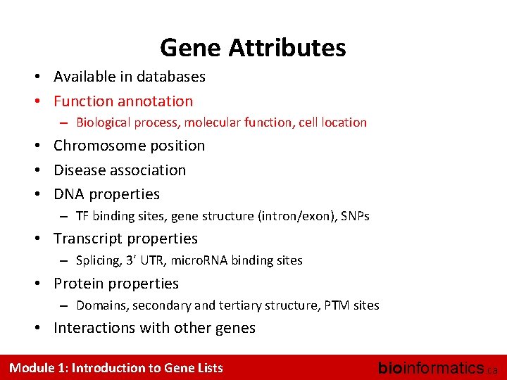 Gene Attributes • Available in databases • Function annotation – Biological process, molecular function,