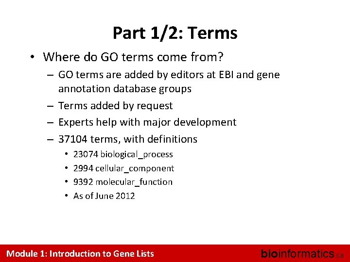 Part 1/2: Terms • Where do GO terms come from? – GO terms are