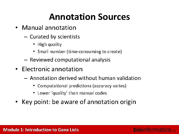 Annotation Sources • Manual annotation – Curated by scientists • High quality • Small