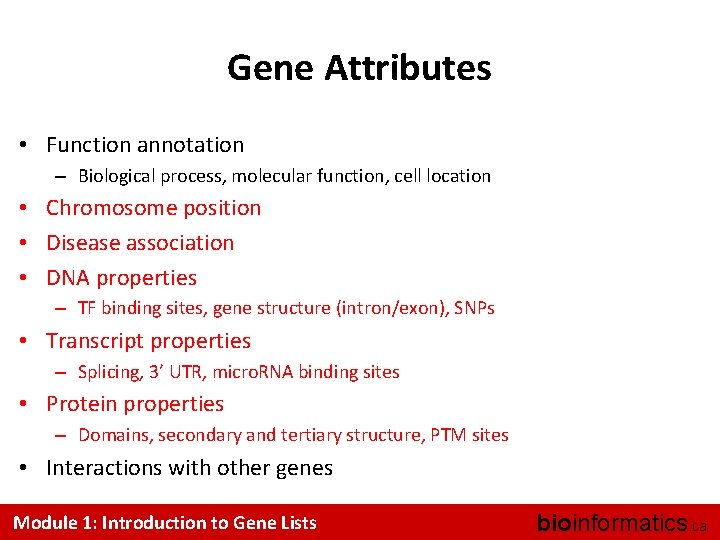 Gene Attributes • Function annotation – Biological process, molecular function, cell location • Chromosome