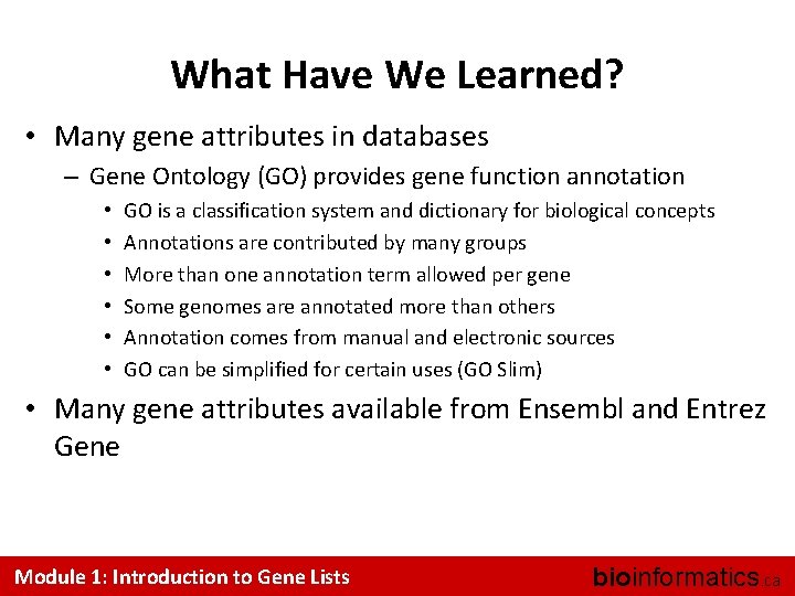 What Have We Learned? • Many gene attributes in databases – Gene Ontology (GO)