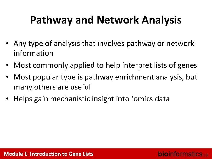 Pathway and Network Analysis • Any type of analysis that involves pathway or network