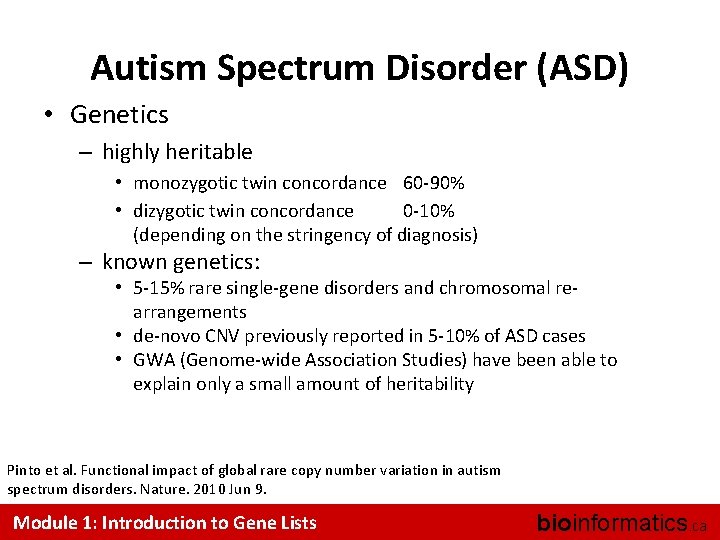 Autism Spectrum Disorder (ASD) • Genetics – highly heritable • monozygotic twin concordance 60