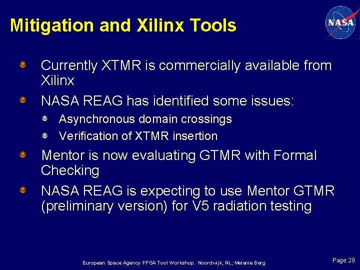Mitigation and Xilinx Tools Currently XTMR is commercially available from Xilinx NASA REAG has